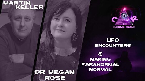 CR Ep 186: UFO Encounters w Martin Keller & Making Paranormal Normal w Dr Megan Rose