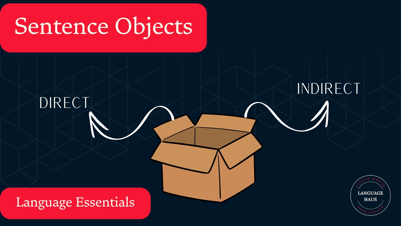 Direct and Indirect Objects - All You Need For Any Language