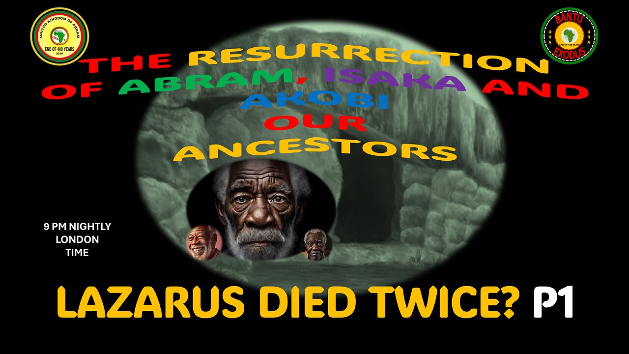 AFRICA IS THE HOLY LAND || THE RESURRECTION OF ABRAM, ISAKA AND AKOBI || LAZARUS DIED TWICE? P1