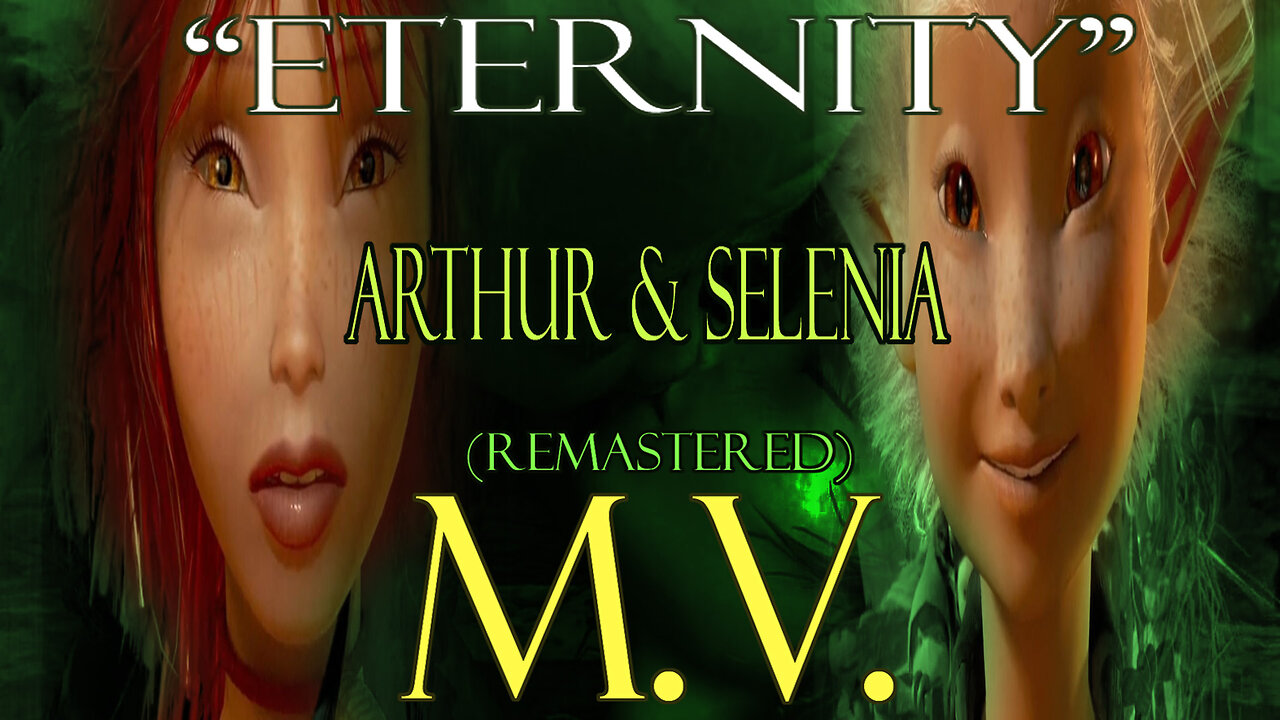 Arthur & Selenia - Music Video "Eternity" (Remastered)