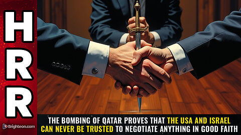 The bombing of Qatar proves that the USA and Israel can NEVER be trusted...