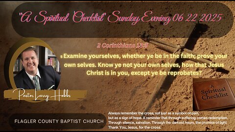 A Spiritual Checklist Sunday Evening 06 22 2025. Second Corinthians 13:15 Pastor Hobbs