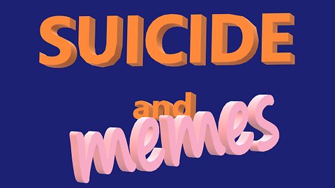 SUICIDE and Memes