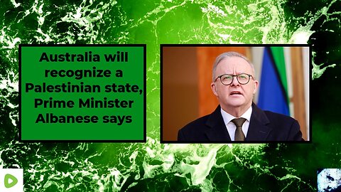 Australia will recognize a Palestinian state, Prime Minister Albanese says
