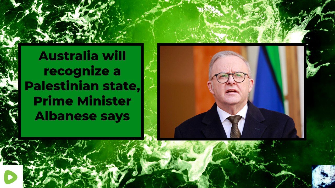 Australia will recognize a Palestinian state, Prime Minister Albanese says
