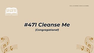 #471 Cleanse Me Congregational (FWBC)