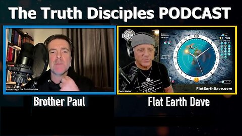[Flat Earth Dave Interviews 2] Brother Paul of The Truth Disciples PODCAST with Flat Earth Dave [Mar 6, 2024]