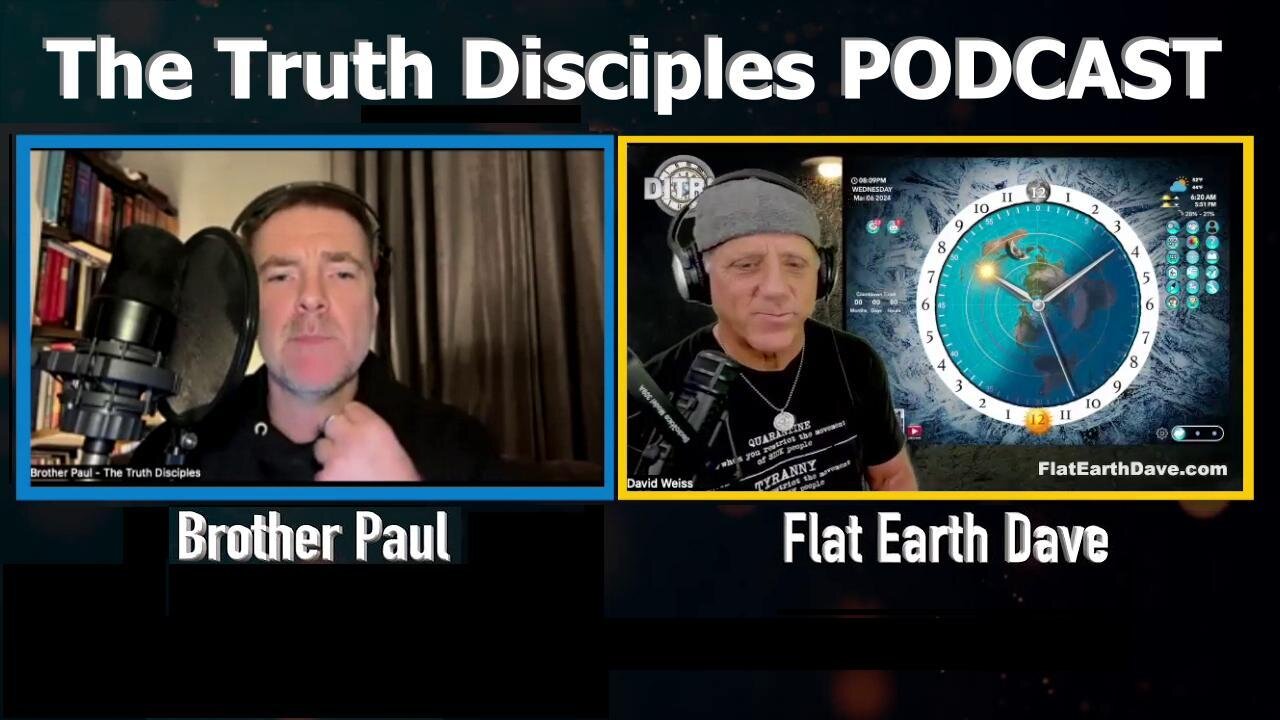 [Flat Earth Dave Interviews 2] Brother Paul of The Truth Disciples PODCAST with Flat Earth Dave [Mar 6, 2024]
