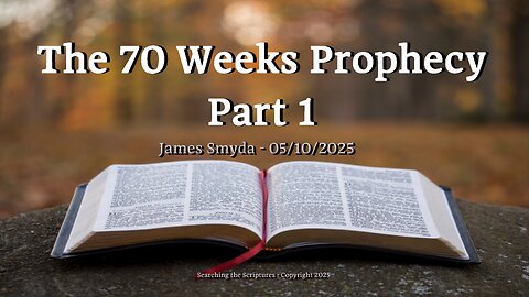 James Smyda - The 70 Weeks Prophecy - Part 1