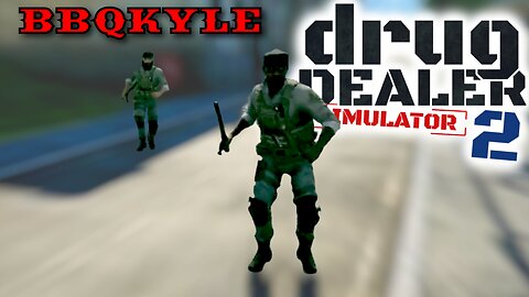 The Militia is Pissed at Me - Drug Dealer Simulator 2