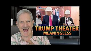 Trump Theater- It's Meaningless