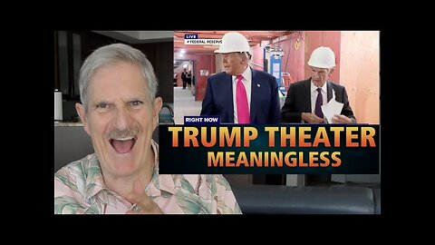 Trump Theater- It's Meaningless