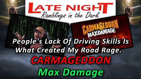 People's Lack Of Driving Skills Is What Created My Road Rage - Carmageddon: Max Damage