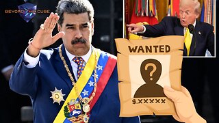 Beyond the Cube: Trump Puts a Bounty on Maduro