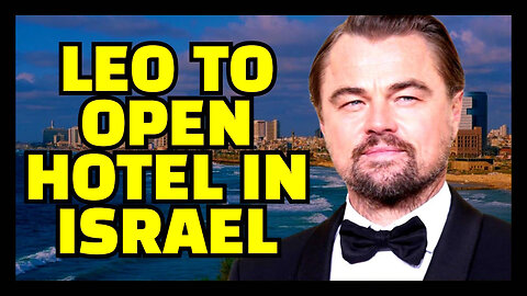 Leonardo DiCaprio To Finance 'Eco-Friendly' Hotel IN ISRAEL
