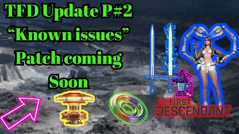 TFD Update P#2 “Known issues" ”Patch" coming Soon... need help? AMA