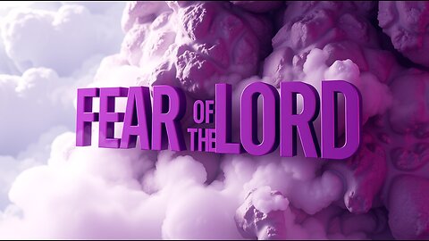 WEEK 7: FEAR OF THE LORD (AWE & WONDER) ~ LIVING IN THE POWER OF THE HOLY SPIRIT