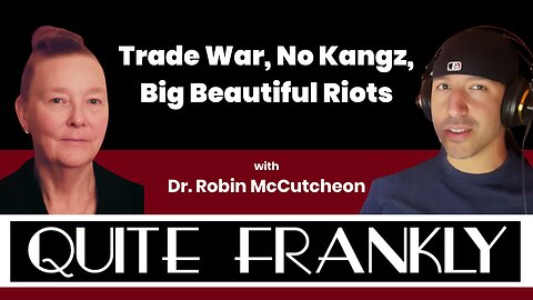 "Trade War, No Kangz, Big Beautiful Riots" ft Dr. Robin McCutcheon 6/12/25