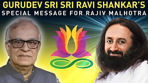 Gurudev Sri Sri Ravi Shankar’s special message for Rajiv Malhotra