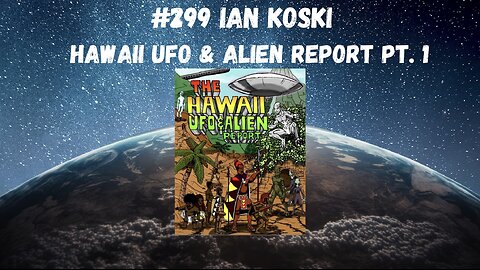 #299 Ian Koski || Hawaii Ufo And Alien Report Part 1