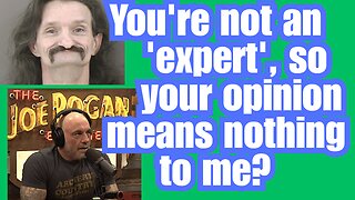 What you believe is irrelevant unless you're an 'expert'?