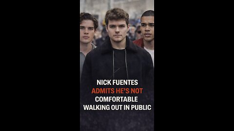 🚨 NICK FUENTES ADMITS HE’S NOT COMFORTABLE WALKING OUT IN PUBLIC