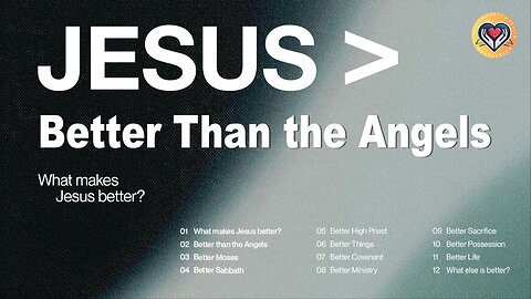 Jesus Greater Than: Better Than Angels