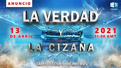 La verdad sale a la Luz. 13 de abril | Caleidoscopio de hechos | "La Verdad y la cizaña"