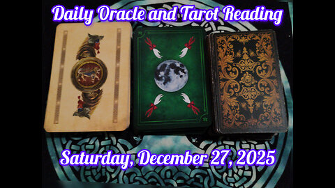 Daily Oracle and Tarot Reading: Saturday, December 27, 2025