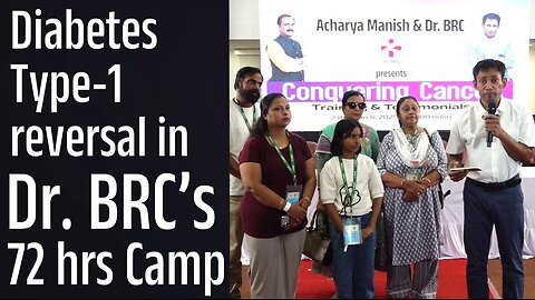 Diabetes Type-1 reversal in Dr. BRC's 72 hrs Camp