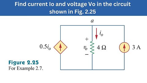 Example 2.7 | Find current Io and voltage Vo in the circuit shown in Fig. 2.25 | FEC 4th Edition