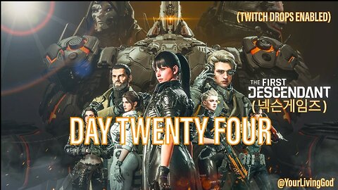 THE FIRST DESCENDANT ( 넥슨게임즈 ) ᕈS5 🎮 : SEASON THREE : DAY TWENTY FOUR : TWITCH DROPS ENABLED