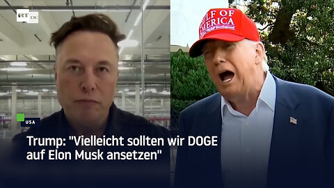 Trump: "Vielleicht sollten wir DOGE auf Elon Musk ansetzen"