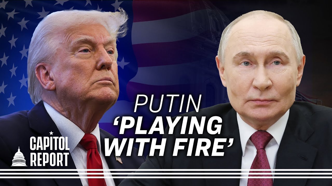 Trump Warns Putin Is ‘Playing With Fire’