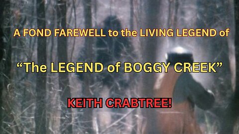 A Tribute to the LEGEND of "THE LEGEND OF BOGGY CREEK" ~ KEITH CRABTREE/ Knights of the CWR Table