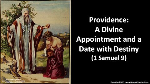 Providence: A Divine Appointment and A Date with Destiny (1 Samuel 9) from www.HeartofAShepherd.com.