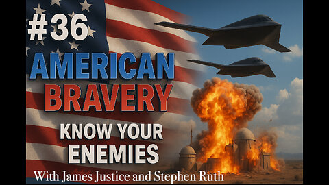 Know Your Enemies – Episode 36 “Nuclear Tensions, J6 Truth & American Resistance” Hosted by James Justice & Stephen Ruth