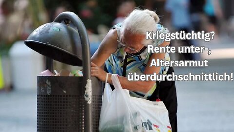 Kriegstüchtig) Rente unter-, Altersarmut überdurchschnittlich!😳