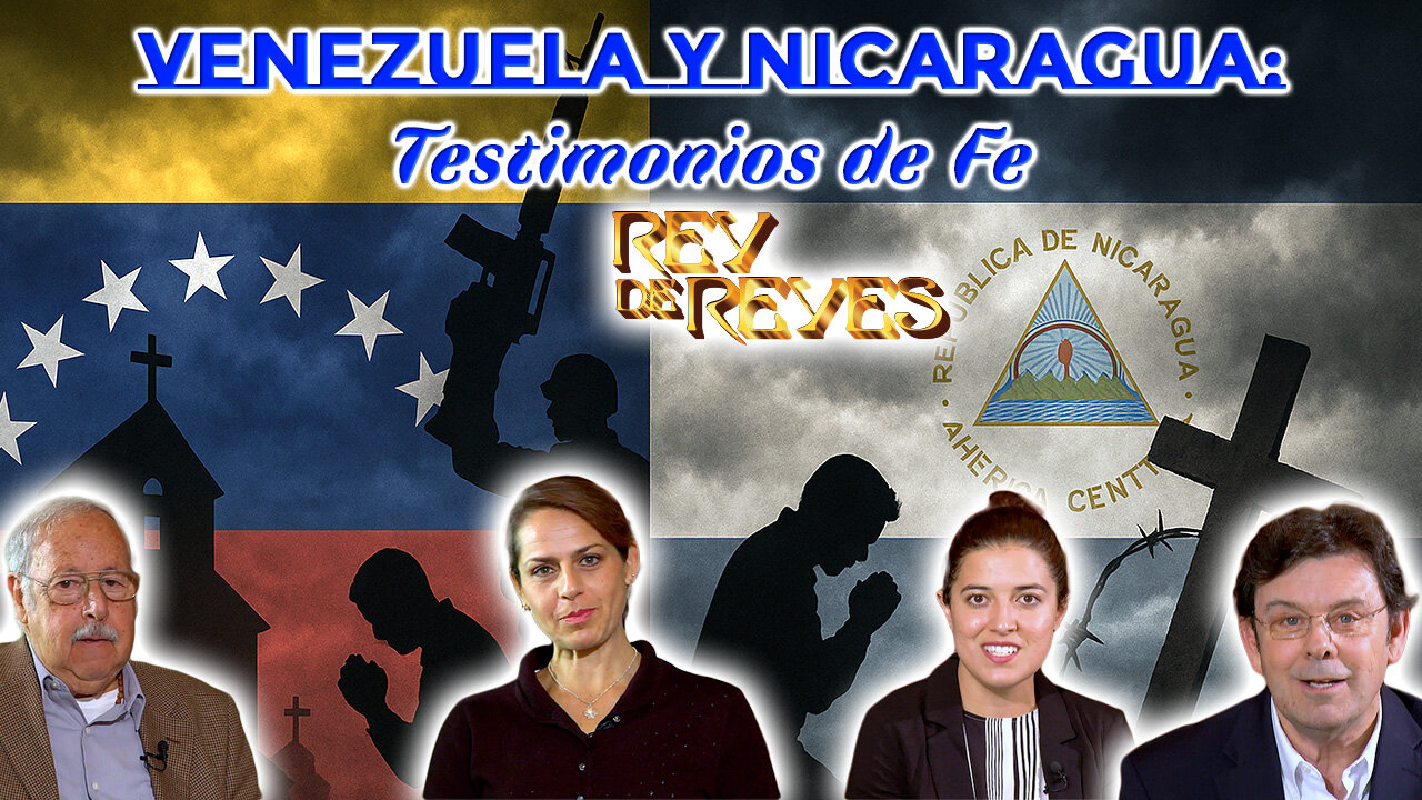 Venezuela y Nicaragua: Testimonios de Fe - Rey de Reyes