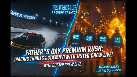 "FATHER’S DAY PREMIUM RUSH: IRACING THRILLS & GTA MAYHEM WITH BUSTER CREW LIVE!"