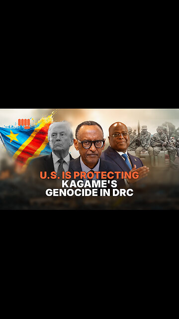 US IS PROTECTING KAGAME'S GENOCIDE IN DRC