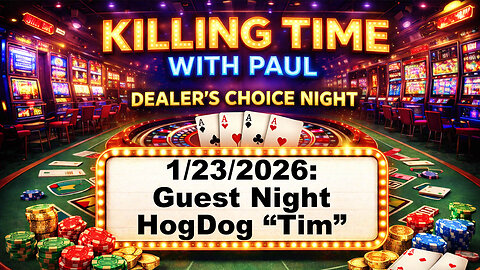 Killing Time 1/23/2026 Guest Night with HogDog "Timothy"