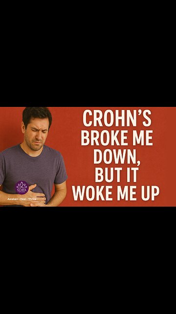 Crohn’s Broke Me Down, But It Woke Me Up