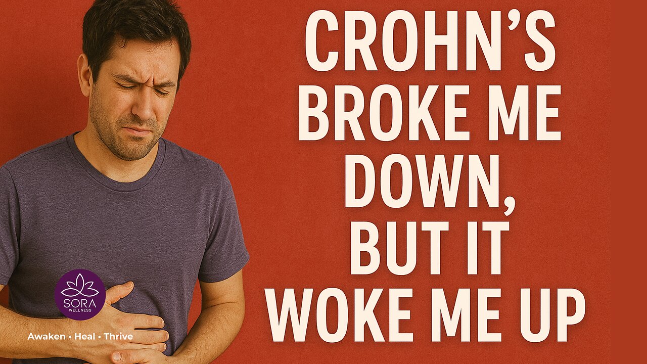 Crohn’s Broke Me Down, But It Woke Me Up