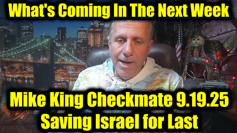 Mik. 9.19.25, Saving Israel for Last - What's Coming In The Next Week