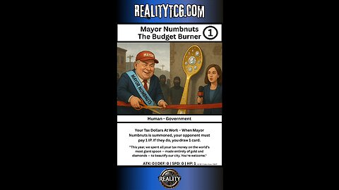 Welcome to Reality TCG - Mayor Numbnuts The Budget Burner