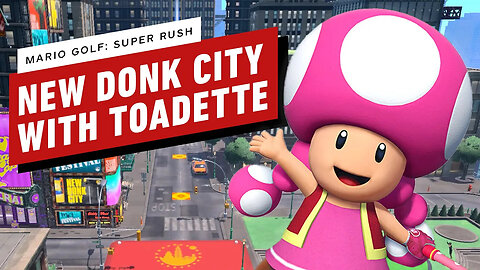 Mario Golf - Super Rush - 16 Minutes of New Donk City Gameplay With Toadett
