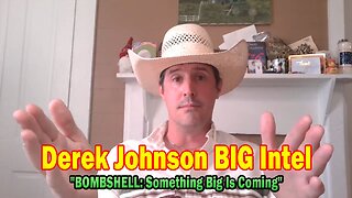 Derek Johnson BIG Intel July 7: "BOMBSHELL: Something Big Is Coming"