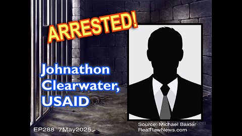 EP288: USAID Employee Johnathon Clearwater in Custody