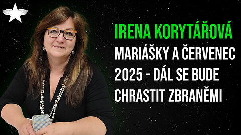 Irena Korytářová: Mariášky a červenec 2025 - dál se bude chrastit zbraněmi